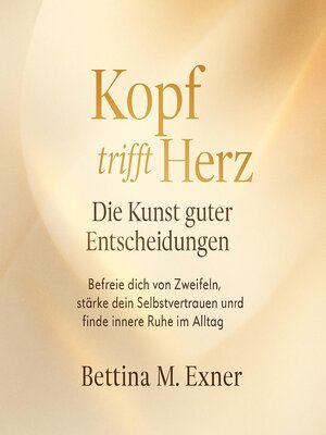 cover image of Kopf trifft Herz--Die Kunst guter Entscheidungen